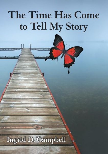 Cover for Ingrid D. Campbell · The Time Has Come to Tell My Story (Paperback Book) (2014)