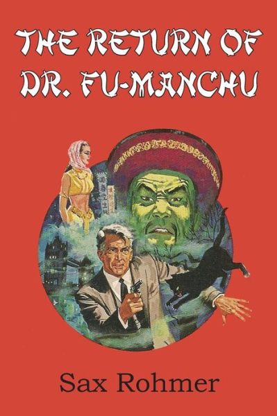 The Return of Dr. Fu-manchu - Sax Rohmer - Books - Bottom of the Hill Publishing - 9781483706573 - December 1, 2014