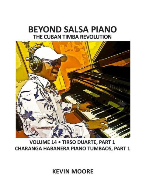 Cover for Kevin Moore · Beyond Salsa Piano: the Cuban Timba Revolution - Tirso Duarte - Piano Tumbaos of Charanga Habanera (Paperback Book) (2013)