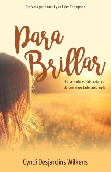 Para Brillar - Cyndi Desjardins Wilkens - Books - Word Alive Press - 9781486619573 - November 30, 2019