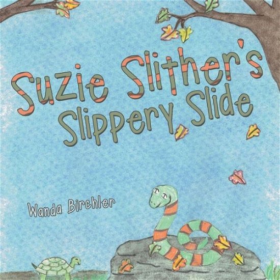 Cover for Wanda Birchler · Suzie Slither's Slippery Slide (Pocketbok) (2015)