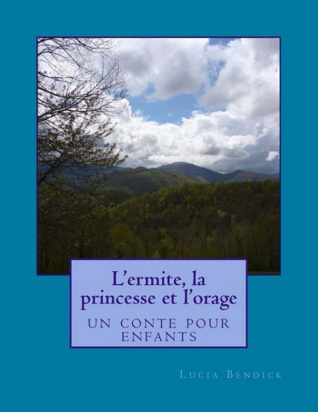 Cover for Lucia Bendick · L'ermite, La Princesse et L'orage (Paperback Bog) (2013)