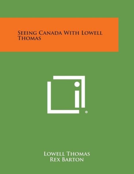 Cover for Thomas, Lowell, Jr. · Seeing Canada with Lowell Thomas (Paperback Book) (2013)