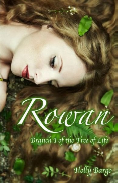 Cover for Ms Holly Bargo · Rowan: Branch 1 of the Tree of Life (Paperback Bog) (2014)