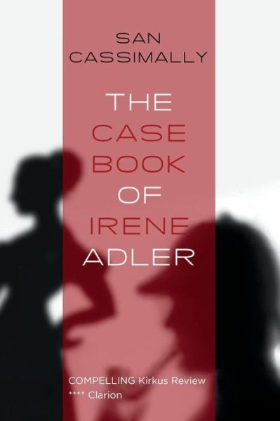 Cover for San Cassimally · The Case Book of Irene Adler: the Irene Adler Trilogy (Paperback Book) (2014)