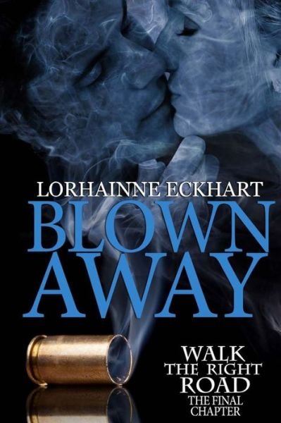 Cover for Lorhainne Eckhart · Blown Away, the Final Chapter (Paperback Book) (2014)