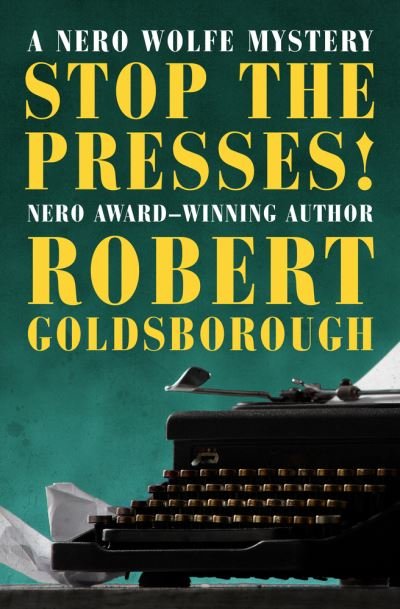 Cover for Robert Goldsborough · Stop the presses! (Book) (2016)