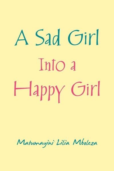Cover for Matumayini Lilia Mboleza · Sad Girl into a Happy Girl (Buch) (2020)