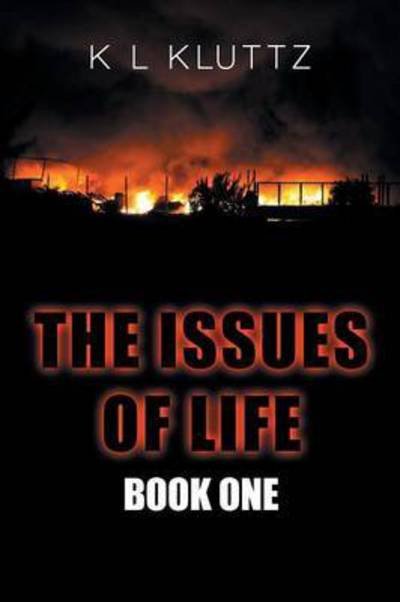 Cover for K L Kluttz · The Issues of Life: Book One (Pocketbok) (2015)