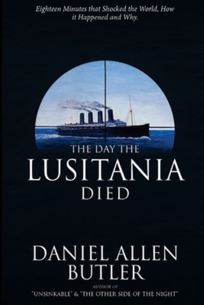 Cover for Daniel Allen Butler · The Day the Lusitania Died (Paperback Book) (2015)