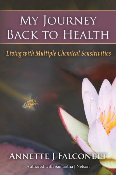 Cover for Annette J Falconett · My Journey Back to Health: Living with Multiple Chemical Sensitivities (Paperback Book) (2015)