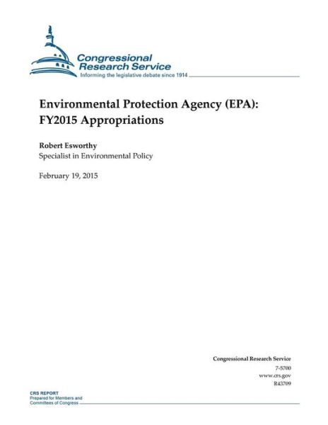 Cover for Congressional Research Service · Environmental Protection Agency (Epa): Fy2015 Appropriations (Pocketbok) (2015)