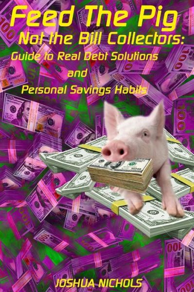 Cover for Joshua Nichols · Feed the Pig: Give Your Paycheck Back to Yourself (Paperback Book) (2015)