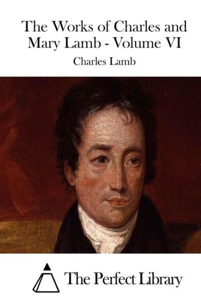 Cover for Charles Lamb · The Works of Charles and Mary Lamb - Volume Vi (Paperback Book) (2015)