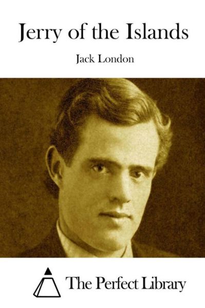 Jerry of the Islands - Jack London - Books - Createspace - 9781512071573 - May 6, 2015