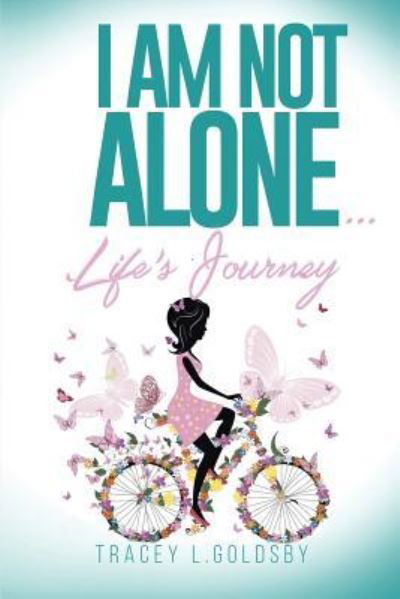 Cover for Tracey  L. Goldsby · I am not alone...Life's Journey (Paperback Bog) (2016)