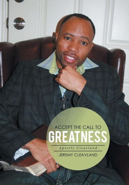 Cover for Jeremy Cleavland · Accept the Call to Greatness (Hardcover Book) (2017)