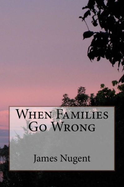 Cover for James Nugent · When Families Go Wrong (Paperback Book) (2015)