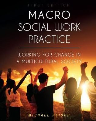Cover for Michael Reisch · Macro Social Work Practice: Working for Change in a Multicultural Society (Paperback Bog) (2018)