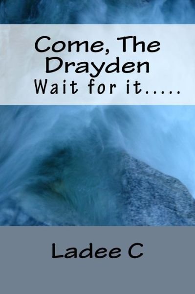 Cover for Ladee C · Come, The Drayden (Paperback Bog) (2015)