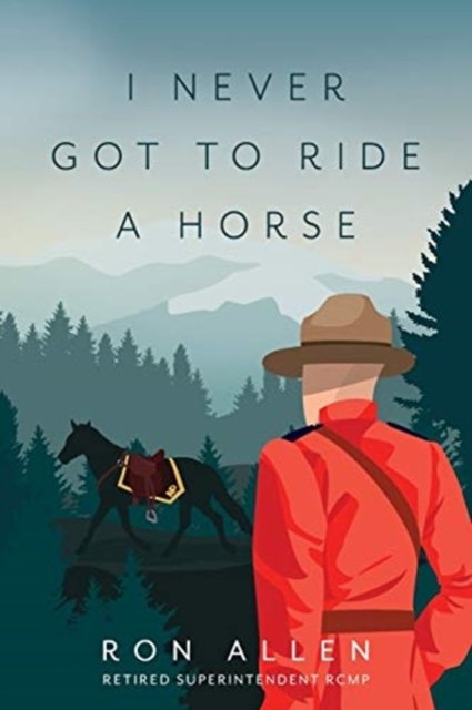 Cover for Ron Allen · I Never Got To Ride A Horse (Pocketbok) (2020)
