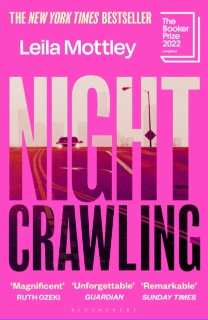 Nightcrawling: Longlisted for the Booker Prize 2022 - the youngest ever Booker nominee - Leila Mottley - Bøger - Bloomsbury Publishing PLC - 9781526634573 - 25. maj 2023