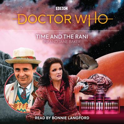 Doctor Who: Time and the Rani: 7th Doctor Novelisation - Pip Baker - Audio Book - BBC Audio, A Division Of Random House - 9781529138573 - January 6, 2022