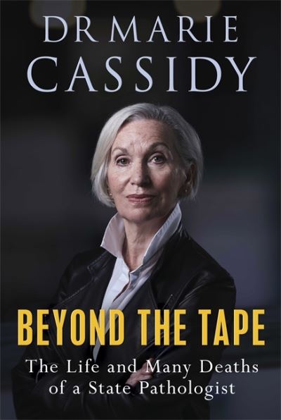 Cover for Marie Cassidy · Beyond the Tape: The Life and Many Deaths of a State Pathologist (Paperback Book) (2020)