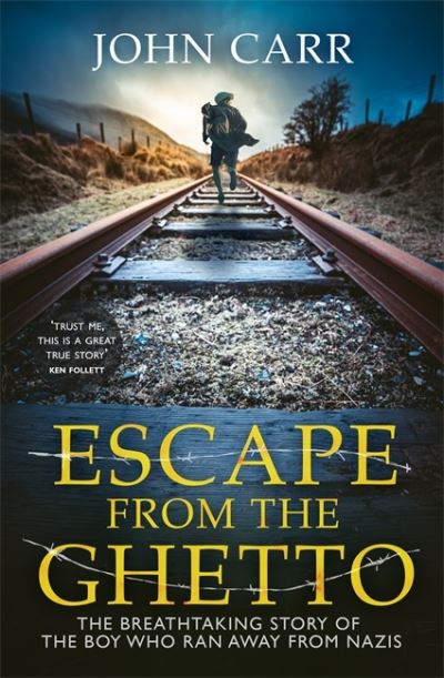 Cover for John Carr · Escape From the Ghetto: The Breathtaking Story of the Jewish Boy Who Ran Away from the Nazis (Innbunden bok) (2021)