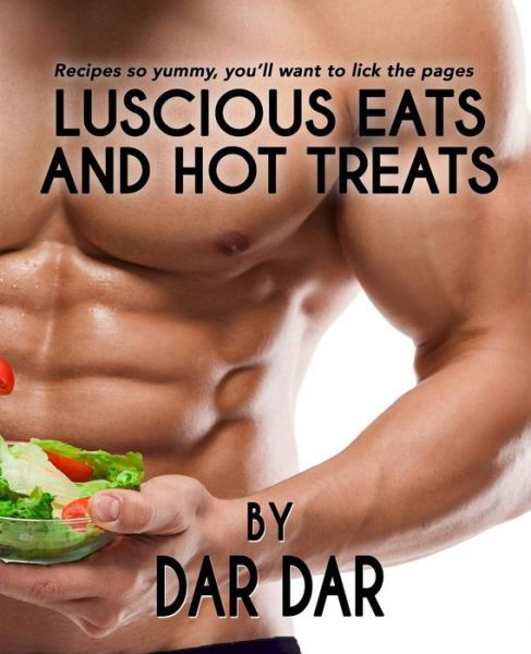 Cover for Dar Dar · Luscious Eats and Hot Treats (Paperback Bog) (2016)