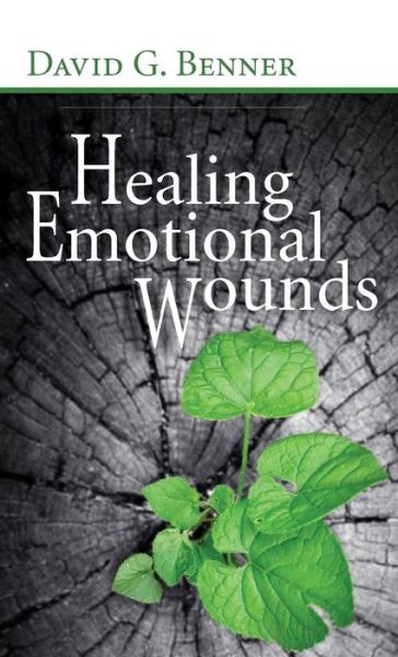 Cover for David G Benner · Healing Emotional Wounds (Hardcover Book) (2016)