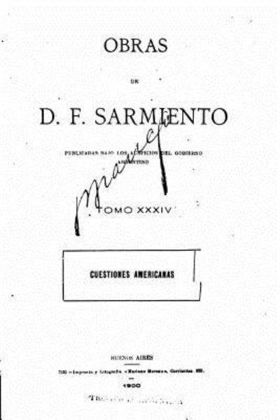 Obras de D. F. Sarmiento - Tomo XXXIV - Domingo Faustino Sarmiento - Bücher - Createspace Independent Publishing Platf - 9781535148573 - 6. Juli 2016