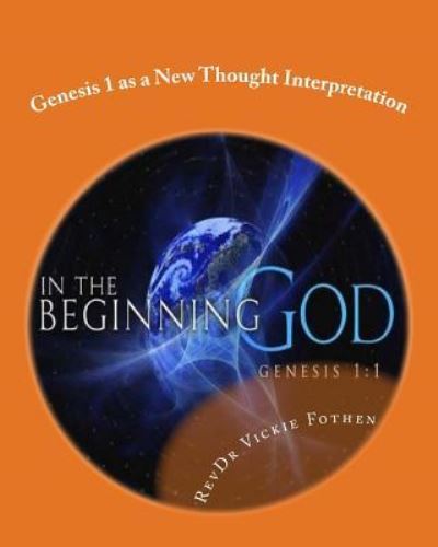 Cover for RevDr Vickie Fothen · Genesis 1 as a New Thought Interpretation : A Revelation of Genesis 1 (Paperback Book) (2016)