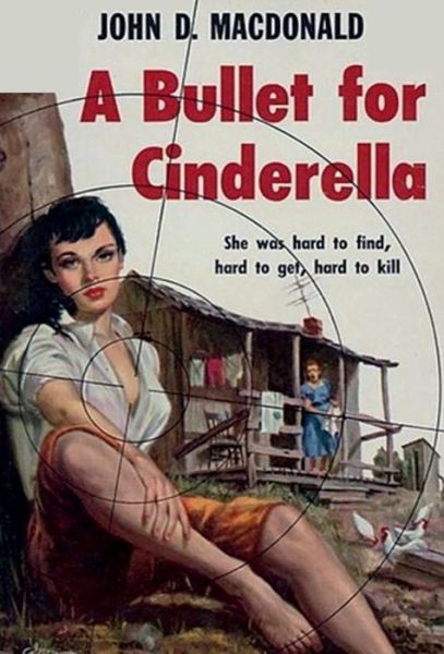 Cover for John D MacDonald · A Bullet for Cinderella (Hardcover Book) (2017)