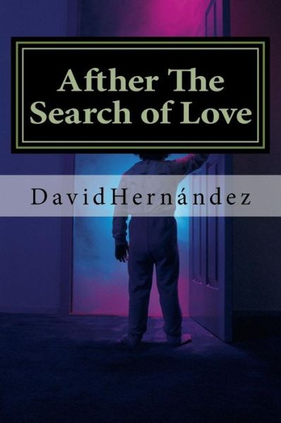 Cover for David Hernandez · Afther the Search of Love (Taschenbuch) (2016)