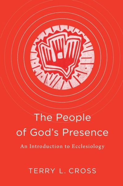 Cover for Terry L. Cross · The People of God's Presence: An Introduction to Ecclesiology (Paperback Book) (2019)