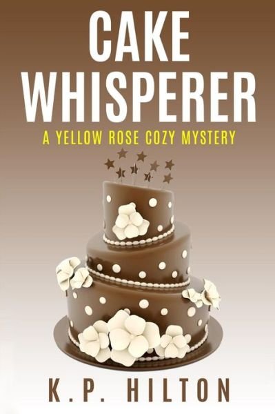 Cover for K P Hilton · Cake Whisperer (Paperback Book) (2017)