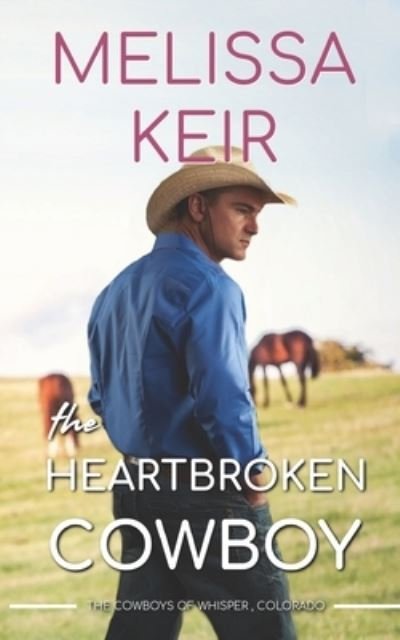 Cover for Melissa Keir · The Heartbroken Cowboy (Paperback Book) (2017)