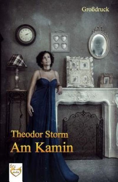 Cover for Theodor Storm · Am Kamin (Grossdruck) (Paperback Bog) (2017)