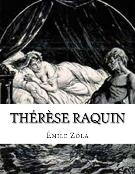 Therese Raquin - Emile Zola - Libros - Createspace Independent Publishing Platf - 9781543112573 - 16 de febrero de 2017