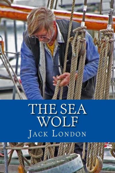 The Sea Wolf - Jack London - Bøker - Createspace Independent Publishing Platf - 9781544115573 - 25. februar 2017