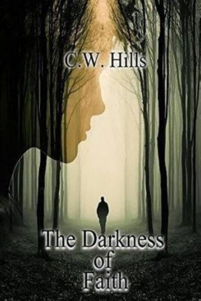 Cover for C W Hills · The Darkness of Faith (Pocketbok) (2017)