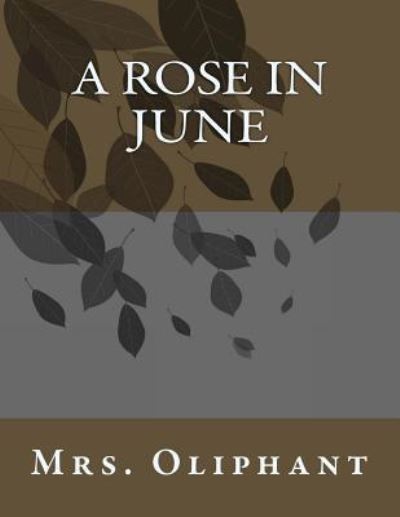 Cover for Margaret Wilson Oliphant · A Rose in June (Paperback Book) (2017)