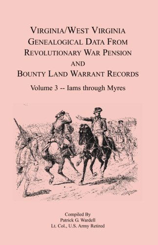 Cover for Patrick G. Wardell · Virginia and West Virginia Genealogical Data from Revolutionary War Pension and Bounty Land Warrant Records, Volume 3  Iams Through Myres (Virginia - West Virginia Genealogical Data from Revolutionar) (Taschenbuch) [First edition] (2009)