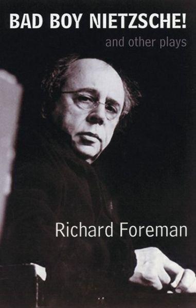 Cover for Richard Foreman · Bad Boy Nietzsche! and other plays (Paperback Book) (2005)