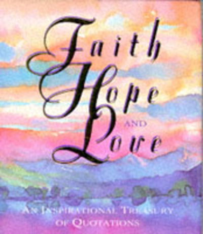 Cover for Running Press · Faith, Hope and Love: An Inspirational Treasury of Quotes - Miniature Editions (Hardcover Book) (1994)