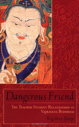 Cover for Rig'dzin Dorje · Dangerous Friend: The Teacher-Student Relationship in Vajrayana Buddhism (Paperback Book) [1st Shambhala Ed edition] (2001)