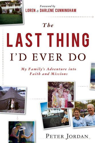 Cover for Peter Jordan · The Last Thing I'd Ever Do: My Family's Adventure into Faith and Missions (Paperback Book) (2010)