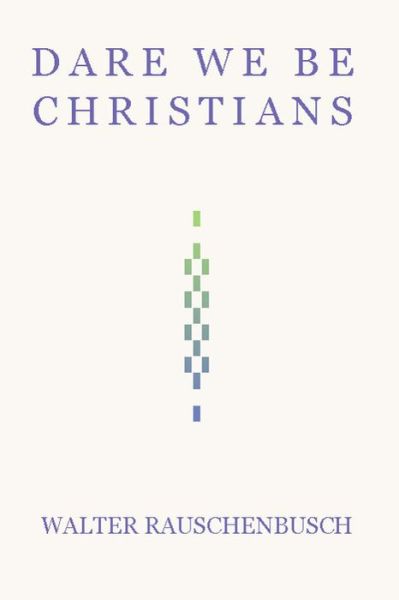 Cover for Walter Rauschenbusch · Dare We Be Christians: (Paperback Book) (2000)