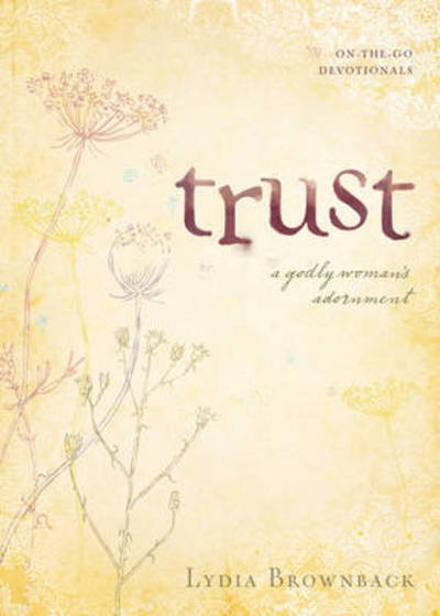 Cover for Lydia Brownback · Trust: A Godly Woman's Adornment - On-the-Go Devotionals (Pocketbok) (2008)